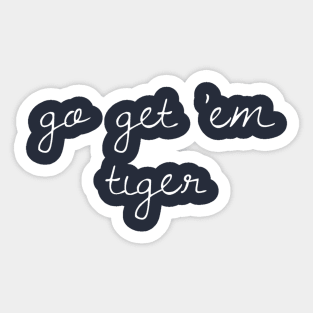 Go Get Em Tiger Sticker